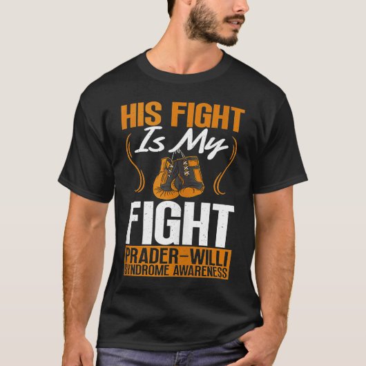 His Fight Is My Fight Prader Willi Syndrome Awaren T-shirt (Voorkant)