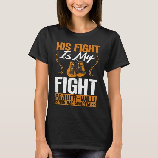 His Fight Is My Fight Prader Willi Syndrome Awaren T-shirt (Voorkant)
