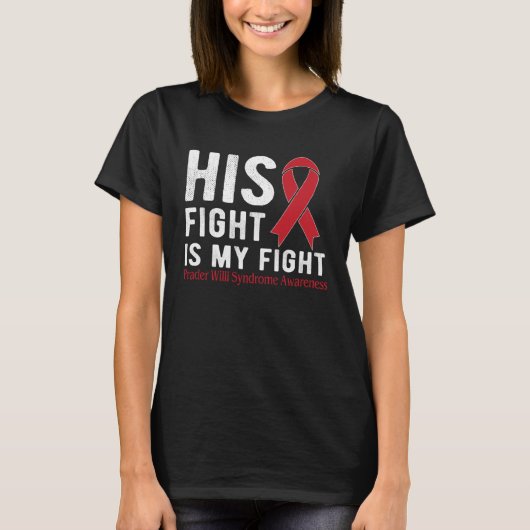 His fight is my fight Prader Willi Syndrome T-shirt (Voorkant)