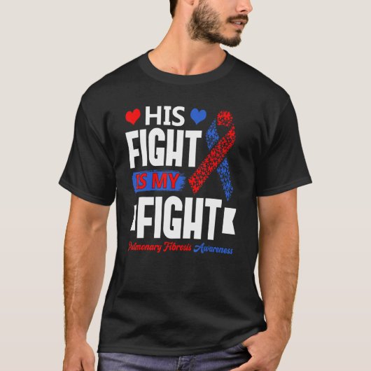 His Fight Is My Fight Pulmonary Fibrosis Awareness T-shirt (Voorkant)