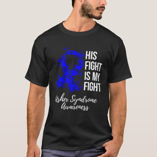 His Fight Is My Fight Usher Syndrome Awareness T-shirt (Voorkant)