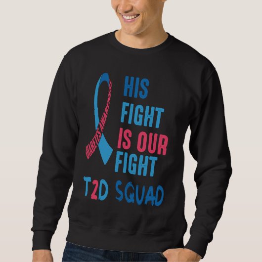 His Fight Is Our Fight Diabetes Awareness Day T2D  Trui (Voorkant)