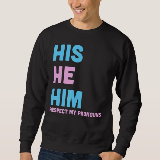 His He Him Respect My Pronouns Trans LGBT Transgen Trui (Voorkant)
