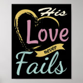 His Love Never Fails T Shirt  Poster (Voorkant)
