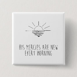 His Mercies Are New Every Morning Vierkante Button 5,1 Cm