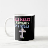 His Mercy Rewrote My Story Christian Design  Koffiemok (Links)