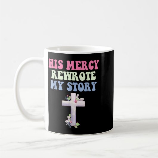 His Mercy Rewrote My Story Christian Design  Koffiemok (Links)