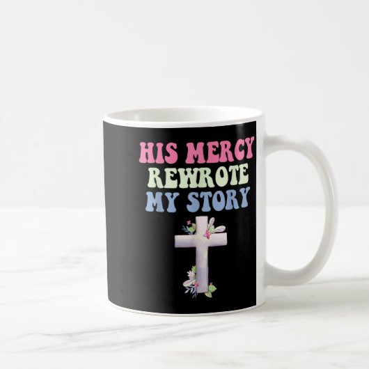 His Mercy Rewrote My Story Christian Design  Koffiemok (Rechts)