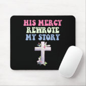 His Mercy Rewrote My Story Christian Design Muismat (Met muis)