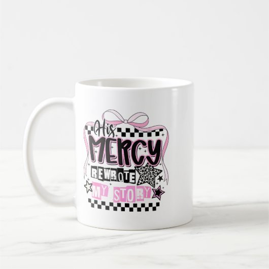 His Mercy Rewrote My Story Christian  Koffiemok (Links)