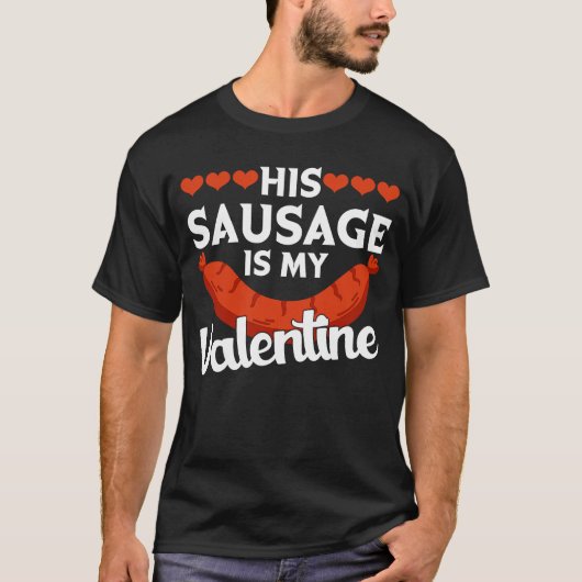 His Sausage Is My Valentine Valentine's Day Graph T-shirt (Voorkant)