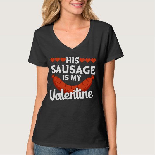 His Sausage Is My Valentine  Valentine's Day Graph T-shirt (Voorkant)