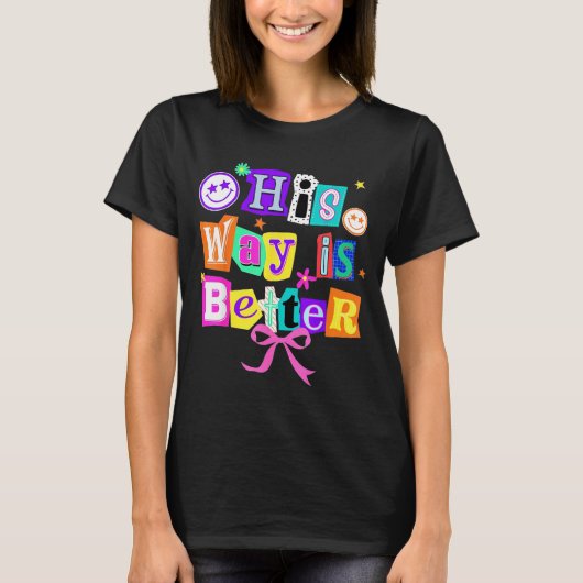 His Way Is Better Christian Coquette Aesthetic You T-shirt (Voorkant)
