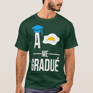 Hispanic Graduation A Huevo Me Gradue Class T-shirt