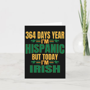 Hispanic Today I'm Irish St Patricks Day Funny Adu Kaart
