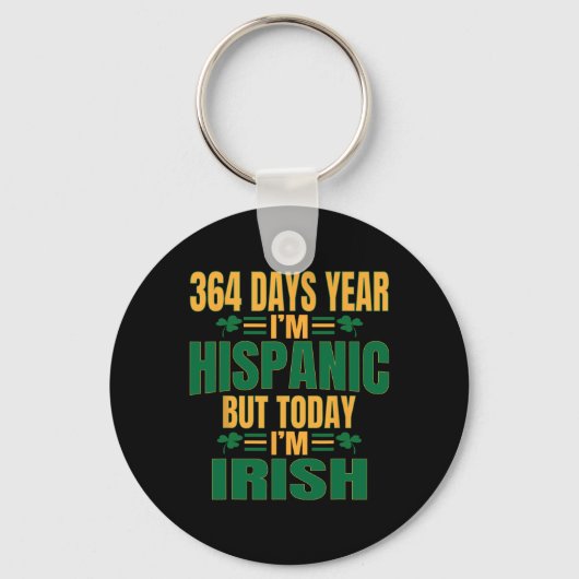 Hispanic Today I'm Irish St Patricks Day Funny Adu Sleutelhanger (Voorkant)