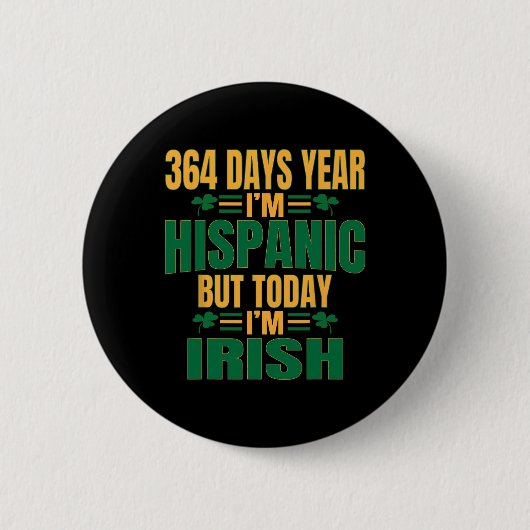 Hispanic Vandaag ben ik Iers St Patricks Day Funny Ronde Button 5,7 Cm (Voorkant)