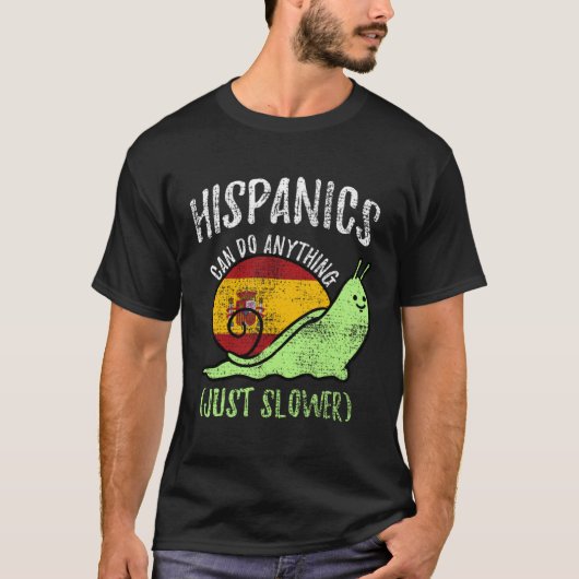 Hispanics Can Do Anything Just Slower Spanish Vin T-shirt (Voorkant)