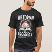 Historian In Progress Trainee Student T-shirt (Voorkant)