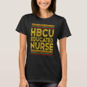Historical Black College Alumni HBCU Educated Nurs T-shirt (Voorkant)