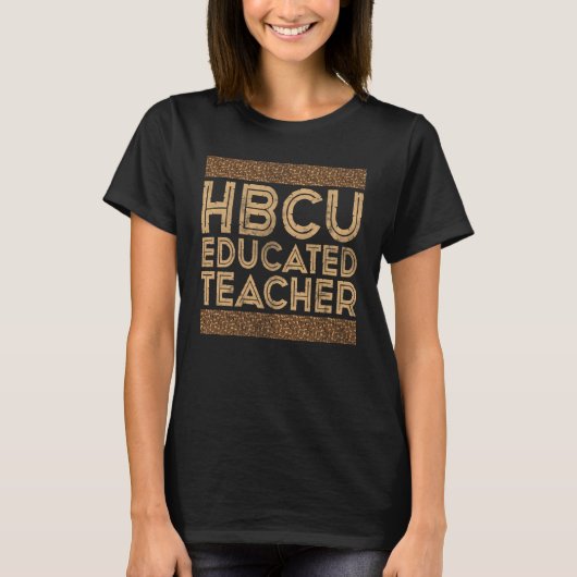 Historical Black College Alumni HBCU Educated Teac T-shirt (Voorkant)