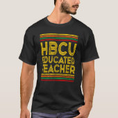 Historical Black College Alumni HBCU Educated Teac T-shirt (Voorkant)