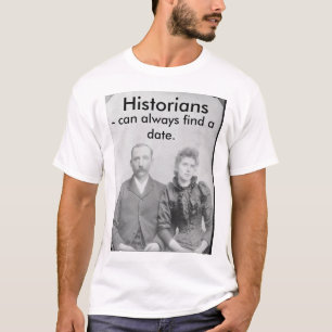 Historici - kunnen altijd een datum vinden. t-shirt