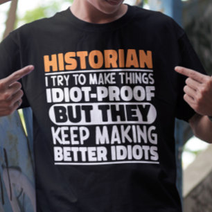 Historicus Ik probeer dingen grappig te zeggen T-shirt