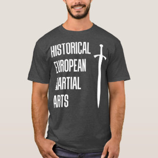 Historische zwaardvechten in de Europese martiumar T-shirt