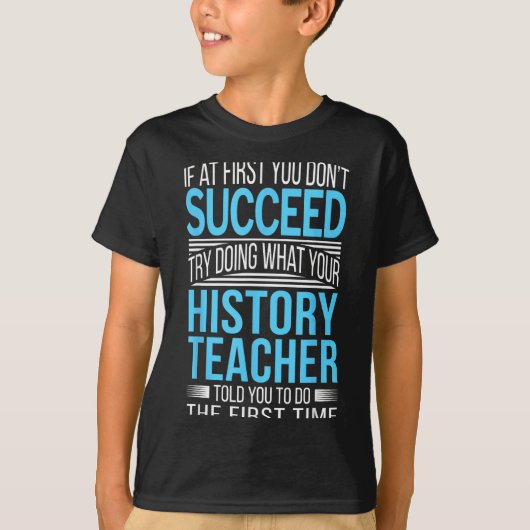 History Teacher Shirt If At First You Don't Succee (Voorkant)