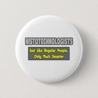 Histotechnologen ... Smarter Ronde Button 5,7 Cm