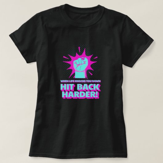 Hit Back Harder life quote T-shirt (Design voorkant)