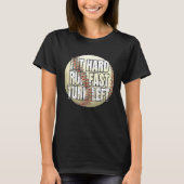 Hit Hard Run Fast Turn Left  Baseball Fan and Play T-shirt (Voorkant)
