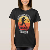 Hit Hard Run Fast Turn Left  Baseball Player Retro T-shirt (Voorkant)