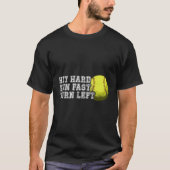 Hit Hard Run Fast Turn Left Baseball Softball T-shirt (Voorkant)