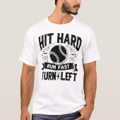 HIT HARD RUN FAST TURN LEFT grappige honkbal QUOTE T-shirt (Voorkant)