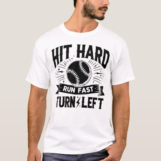 HIT HARD RUN FAST TURN LEFT grappige honkbal QUOTE T-shirt (Voorkant)
