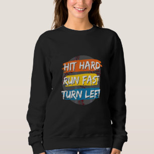 Hit Hard Run Fast Turn Left Kleding Trui