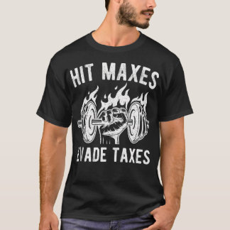 Hit Maxes ontwijken belastingen Grappig Gym Fitnes T-shirt