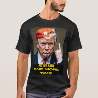 Hit Me Baby Nog één keer Donald Trump T-shirt