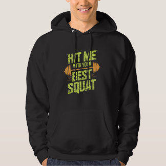 Hit Me With Your Best Squat, Workout Gym Fitness E Hoodie