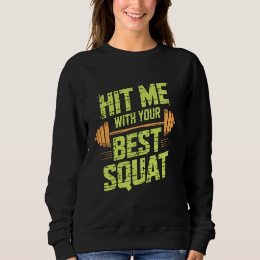 Hit Me With Your Best Squat, Workout Gym Fitness E Trui (Voorkant)