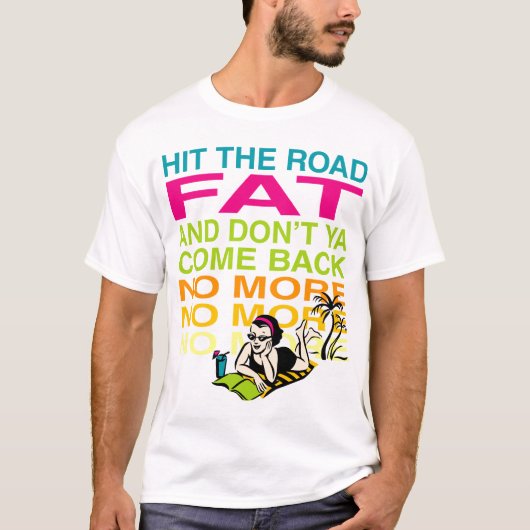 Hit the Road Fat! T-shirt (Voorkant)