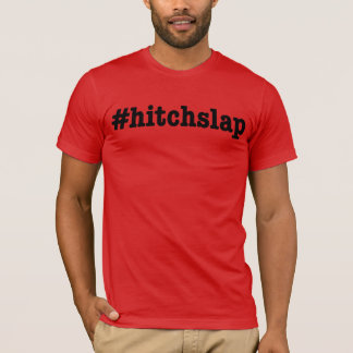 #hitchslap t-shirt