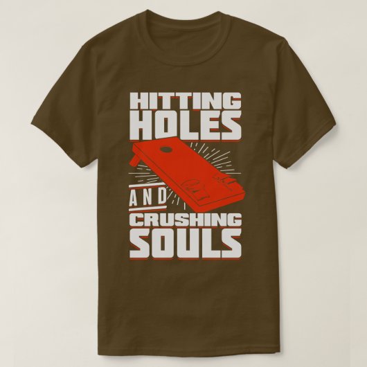 Hitting Holds and Crushing Souls Cornhole Player T-shirt (Design voorkant)