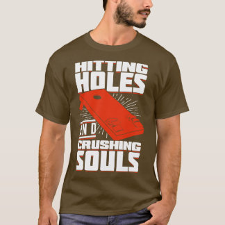 Hitting Holds and Crushing Souls Cornhole Player T-shirt