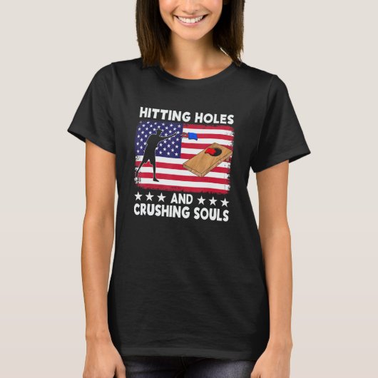 Hitting Holes And Crushing Souls   Cornhole Team B T-shirt (Voorkant)