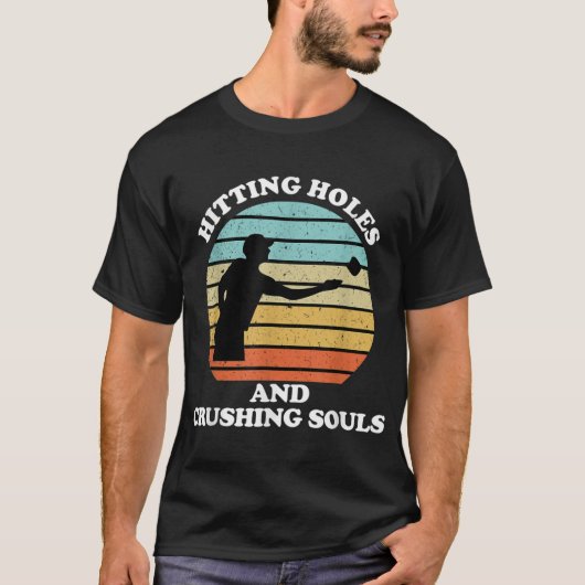 Hitting Holes en Crushing Souls Funny Cornhole T-shirt (Voorkant)