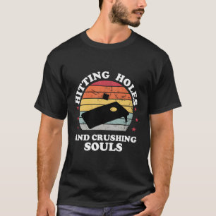 Hitting Holes en Crushing Souls Funny Cornhole T-shirt