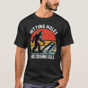 Hitting Holes en Crushing Souls Funny Cornhole T-shirt